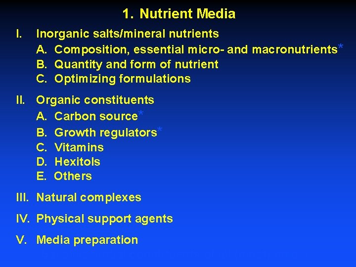 1. Nutrient Media I. Inorganic salts/mineral nutrients A. Composition, essential micro- and macronutrients* B.