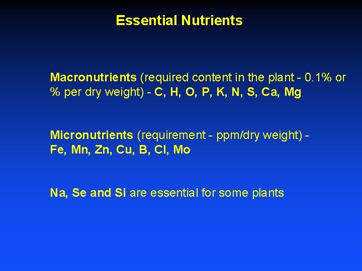 Essential Nutrients Macronutrients (required content in the plant - 0. 1% or % per