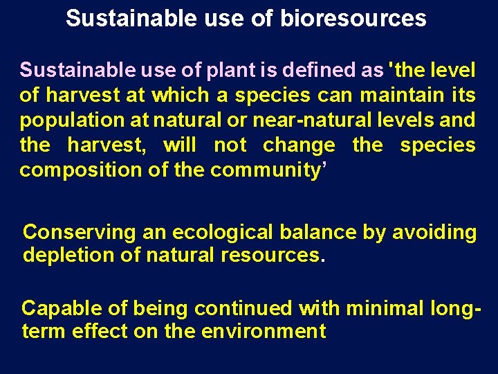 Sustainable use of bioresources Sustainable use of plant is defined as 'the level of