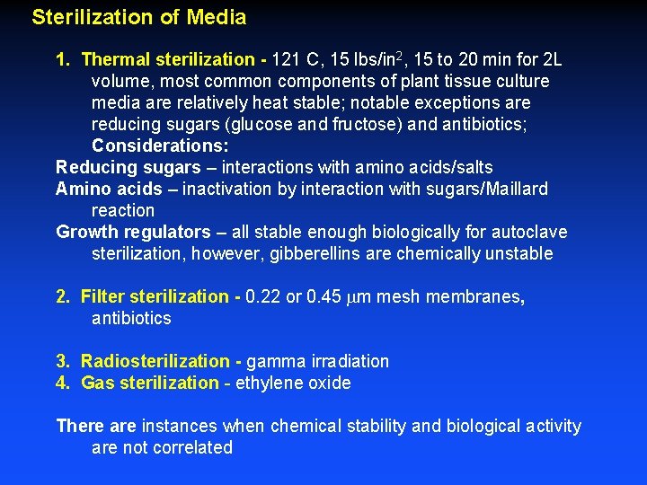 Sterilization of Media 1. Thermal sterilization - 121 C, 15 lbs/in 2, 15 to
