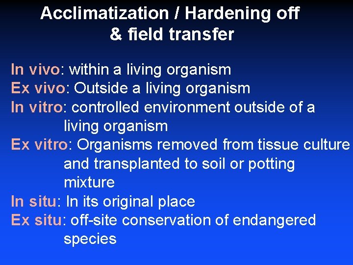 Acclimatization / Hardening off & field transfer In vivo: within a living organism Ex