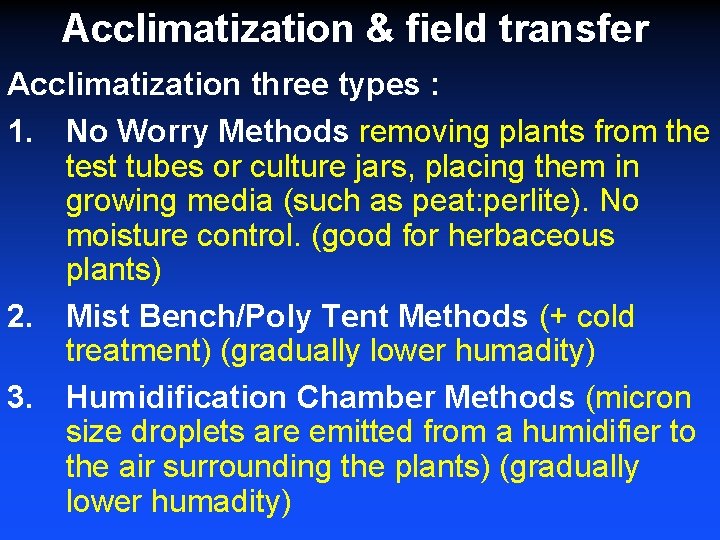 Acclimatization & field transfer Acclimatization three types : 1. No Worry Methods removing plants