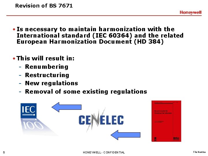 Revision of BS 7671 • Is necessary to maintain harmonization with the International standard