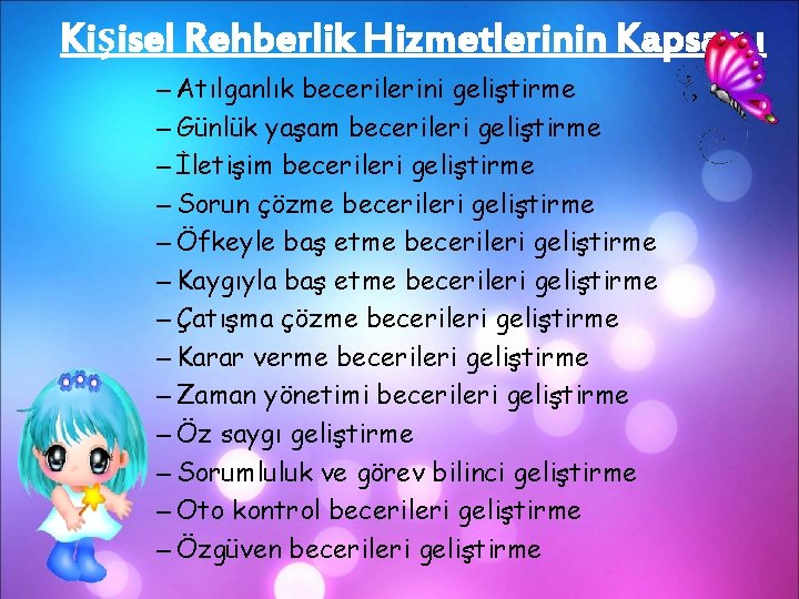 Kişisel Rehberlik Hizmetlerinin Kapsamı – Atılganlık becerilerini geliştirme – Günlük yaşam becerileri geliştirme –