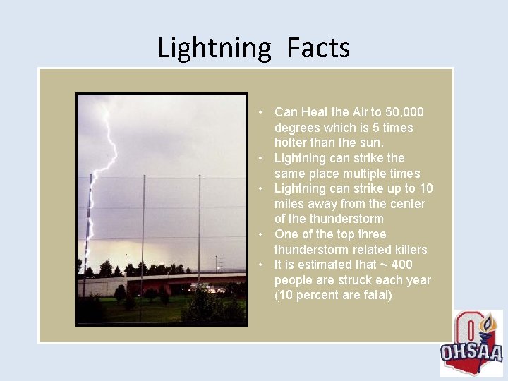 Lightning Facts • Can Heat the Air to 50, 000 degrees which is 5