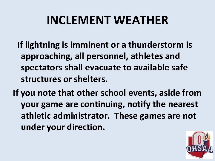 INCLEMENT WEATHER If lightning is imminent or a thunderstorm is approaching, all personnel, athletes