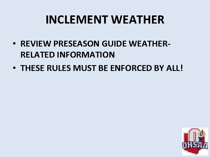 INCLEMENT WEATHER • REVIEW PRESEASON GUIDE WEATHERRELATED INFORMATION • THESE RULES MUST BE ENFORCED