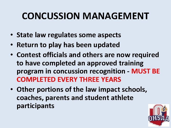 CONCUSSION MANAGEMENT • State law regulates some aspects • Return to play has been