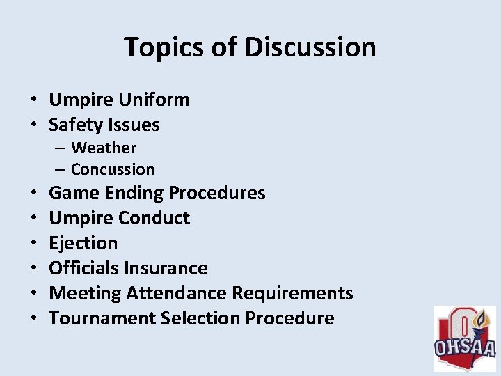 Topics of Discussion • Umpire Uniform • Safety Issues – Weather – Concussion •