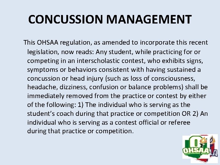 CONCUSSION MANAGEMENT This OHSAA regulation, as amended to incorporate this recent legislation, now reads: