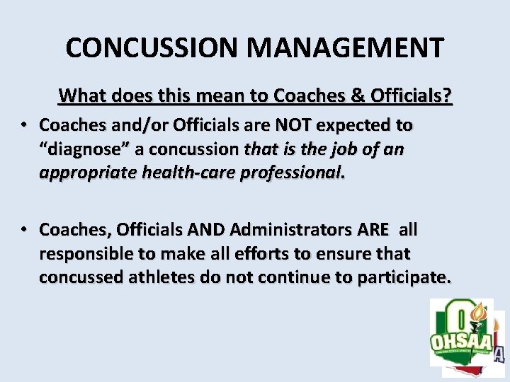 CONCUSSION MANAGEMENT What does this mean to Coaches & Officials? • Coaches and/or Officials