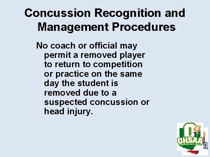 Concussion Recognition and Management Procedures No coach or official may permit a removed player