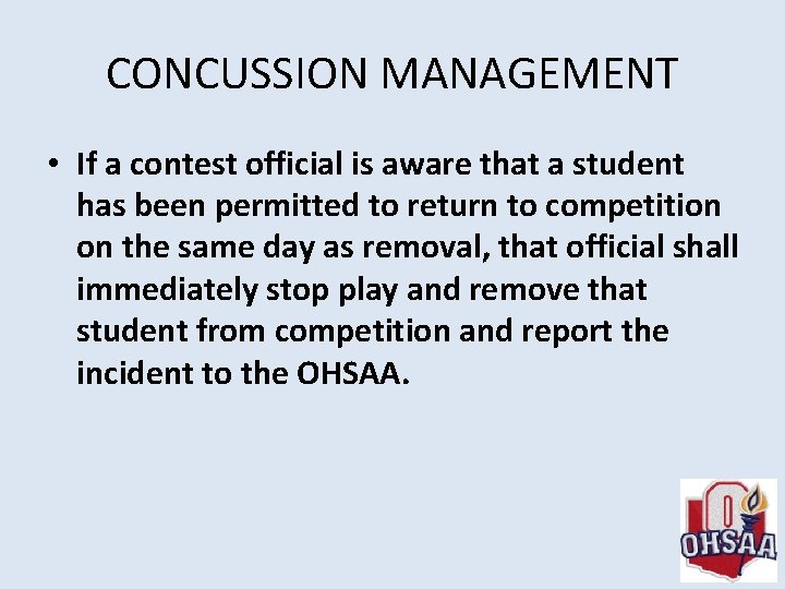 CONCUSSION MANAGEMENT • If a contest official is aware that a student has been