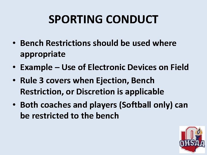 SPORTING CONDUCT • Bench Restrictions should be used where appropriate • Example – Use