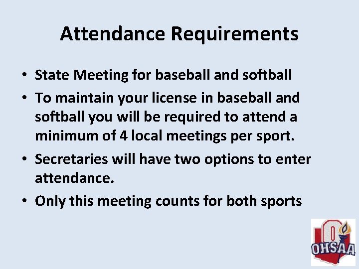 Attendance Requirements • State Meeting for baseball and softball • To maintain your license