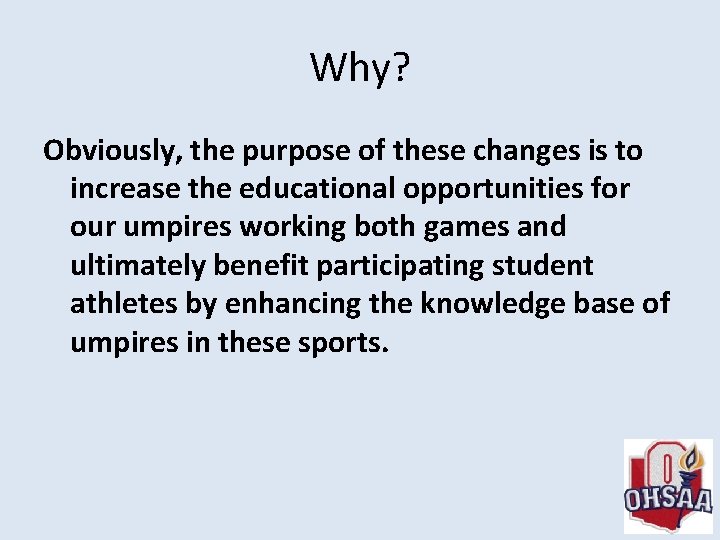 Why? Obviously, the purpose of these changes is to increase the educational opportunities for