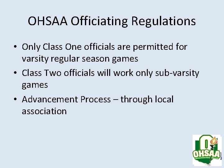 OHSAA Officiating Regulations • Only Class One officials are permitted for varsity regular season