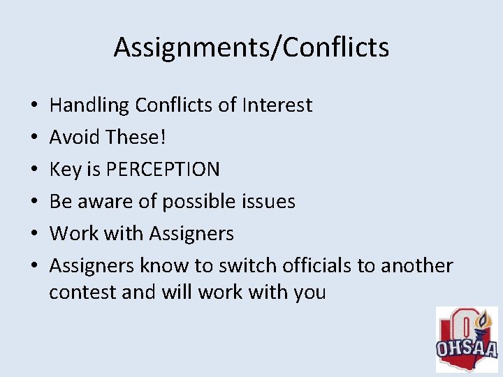 Assignments/Conflicts • • • Handling Conflicts of Interest Avoid These! Key is PERCEPTION Be