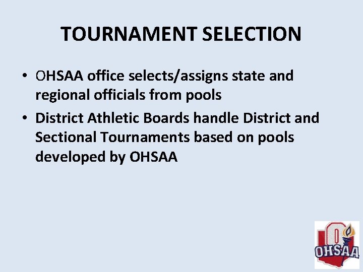 TOURNAMENT SELECTION • OHSAA office selects/assigns state and regional officials from pools • District