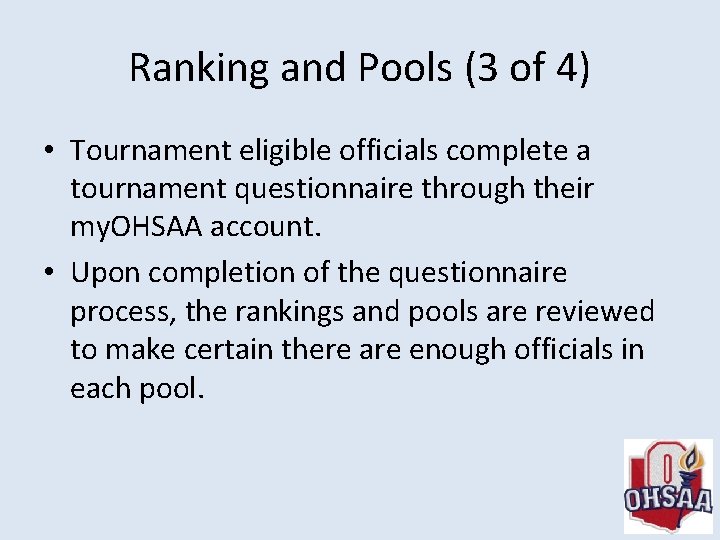 Ranking and Pools (3 of 4) • Tournament eligible officials complete a tournament questionnaire