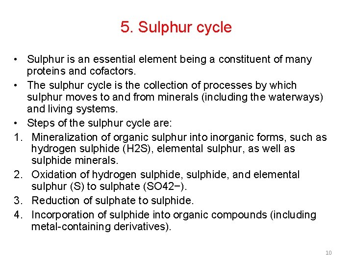5. Sulphur cycle • Sulphur is an essential element being a constituent of many