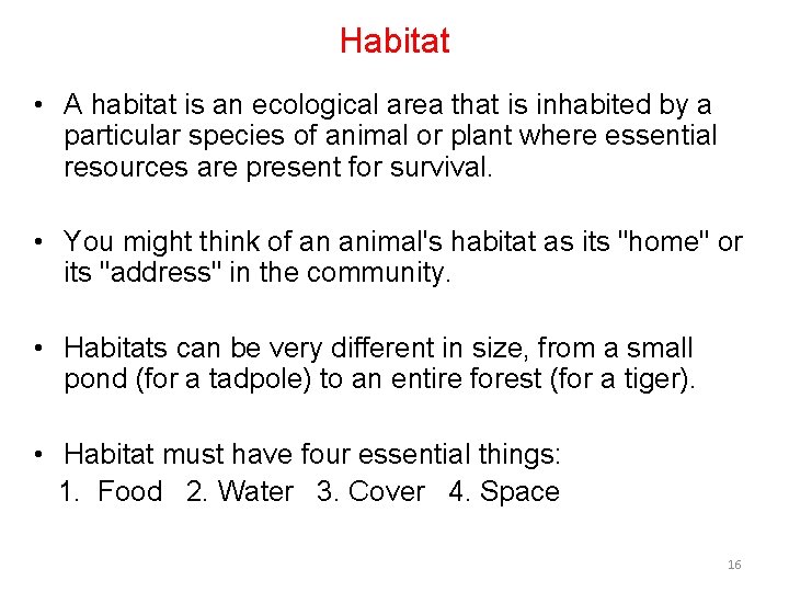 Habitat • A habitat is an ecological area that is inhabited by a particular