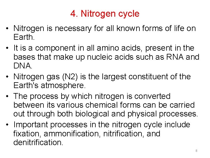 4. Nitrogen cycle • Nitrogen is necessary for all known forms of life on