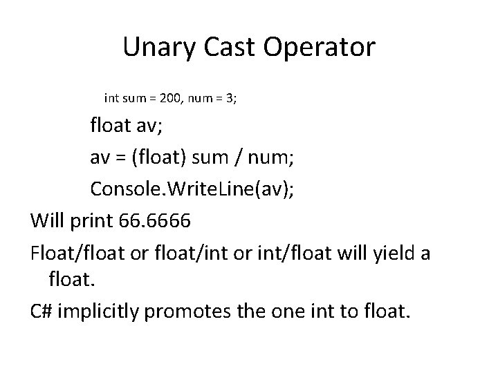 Unary Cast Operator int sum = 200, num = 3; float av; av =