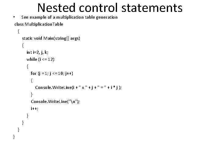 Nested control statements • See example of a multiplication table generation class Multiplication. Table