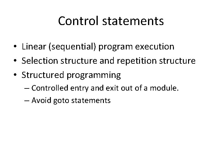 Control statements • Linear (sequential) program execution • Selection structure and repetition structure •