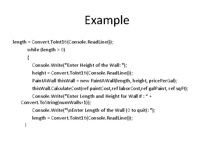 Example length = Convert. To. Int 16(Console. Read. Line()); while (length > 0) {