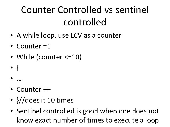 Counter Controlled vs sentinel controlled • • A while loop, use LCV as a