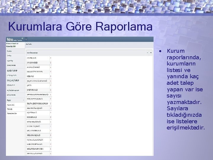 Kurumlara Göre Raporlama • Kurum raporlarında, kurumların listesi ve yanında kaç adet talep yapan