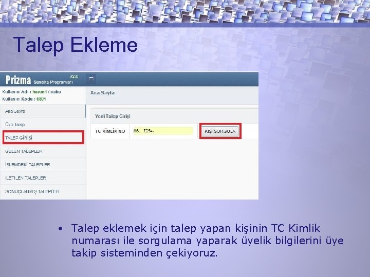 Talep Ekleme • Talep eklemek için talep yapan kişinin TC Kimlik numarası ile sorgulama