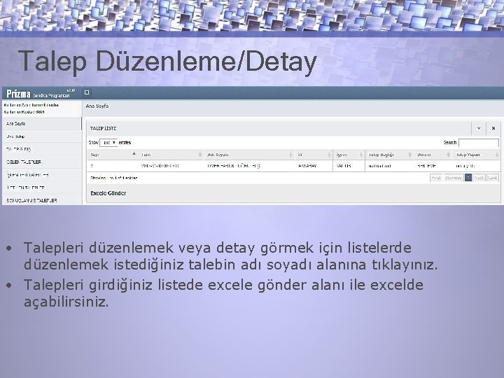 Talep Düzenleme/Detay • Talepleri düzenlemek veya detay görmek için listelerde düzenlemek istediğiniz talebin adı