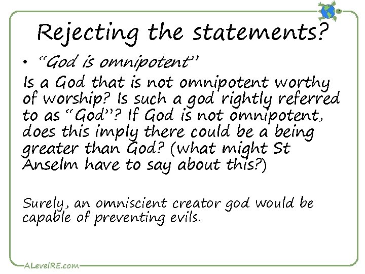 Rejecting the statements? • “God is omnipotent” Is a God that is not omnipotent
