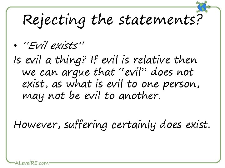 Rejecting the statements? • “Evil exists” Is evil a thing? If evil is relative