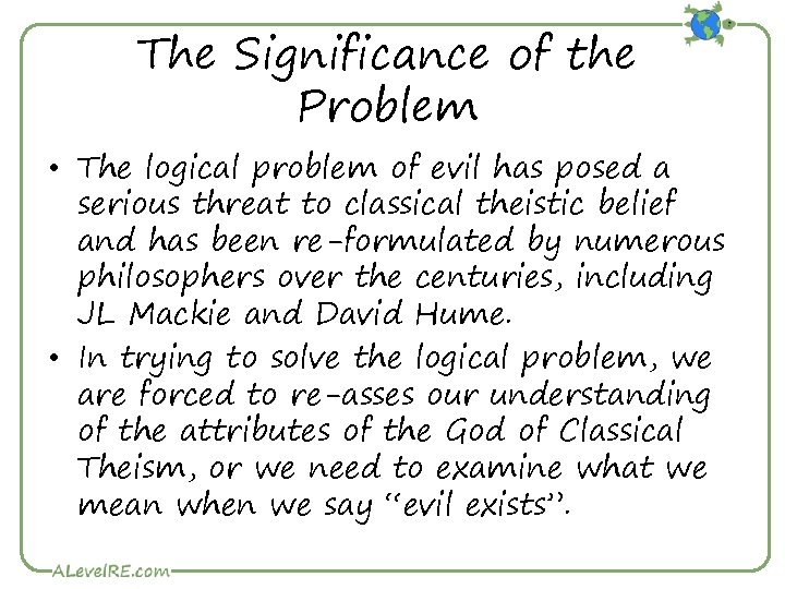 The Significance of the Problem • The logical problem of evil has posed a
