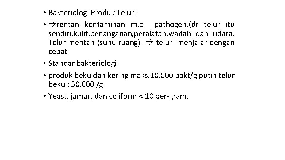  • Bakteriologi Produk Telur ; • rentan kontaminan m. o pathogen. (dr telur