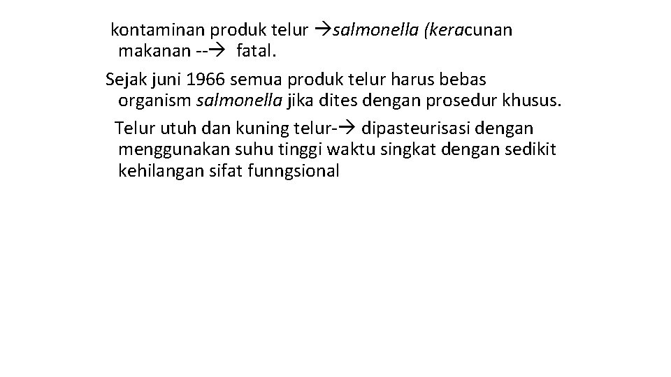 kontaminan produk telur salmonella (keracunan makanan -- fatal. Sejak juni 1966 semua produk telur