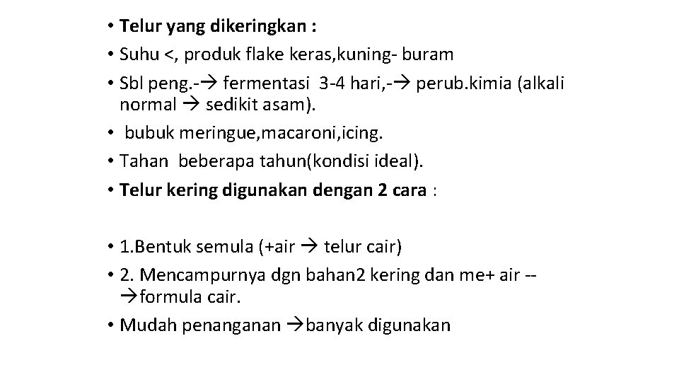  • Telur yang dikeringkan : • Suhu <, produk flake keras, kuning- buram