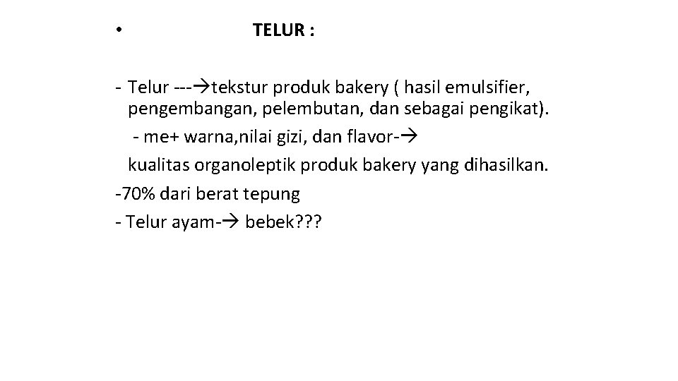  • TELUR : - Telur --- tekstur produk bakery ( hasil emulsifier, pengembangan,