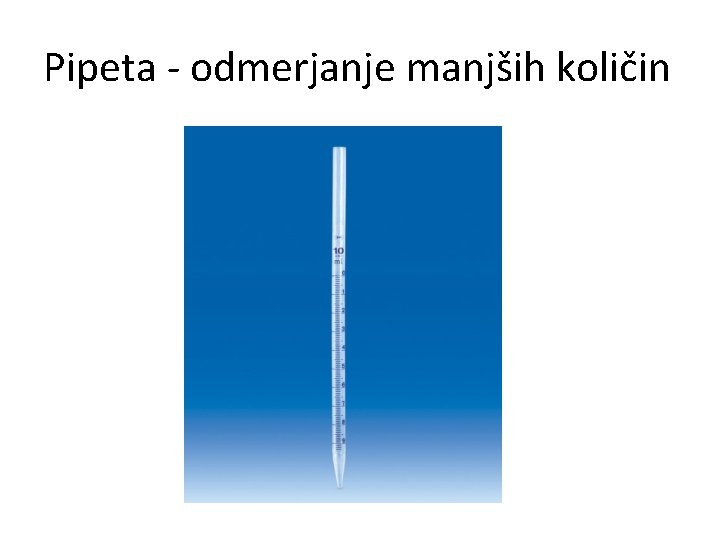 Pipeta - odmerjanje manjših količin 