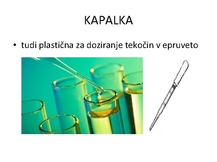 KAPALKA • tudi plastična za doziranje tekočin v epruveto 