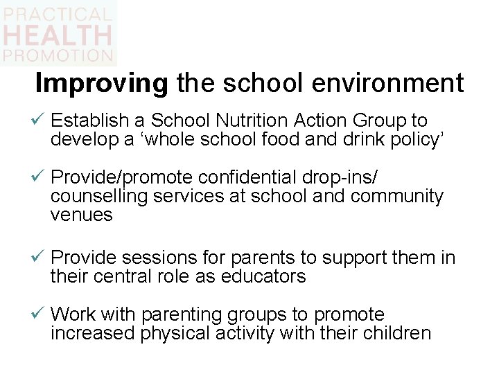 Improving the school environment ü Establish a School Nutrition Action Group to develop a