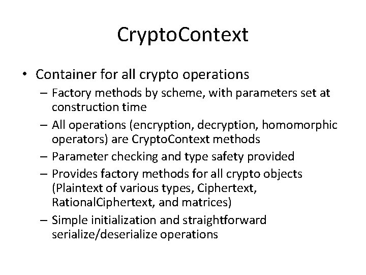Crypto. Context • Container for all crypto operations – Factory methods by scheme, with