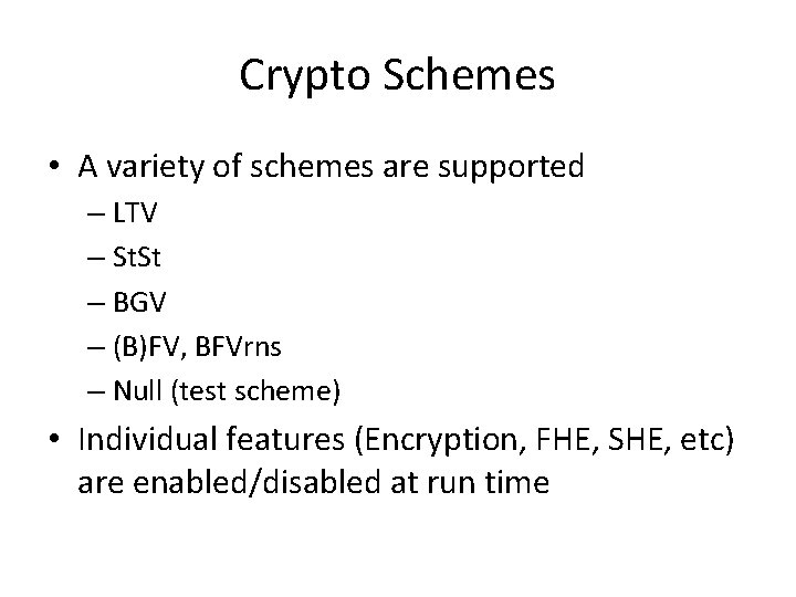 Crypto Schemes • A variety of schemes are supported – LTV – St. St