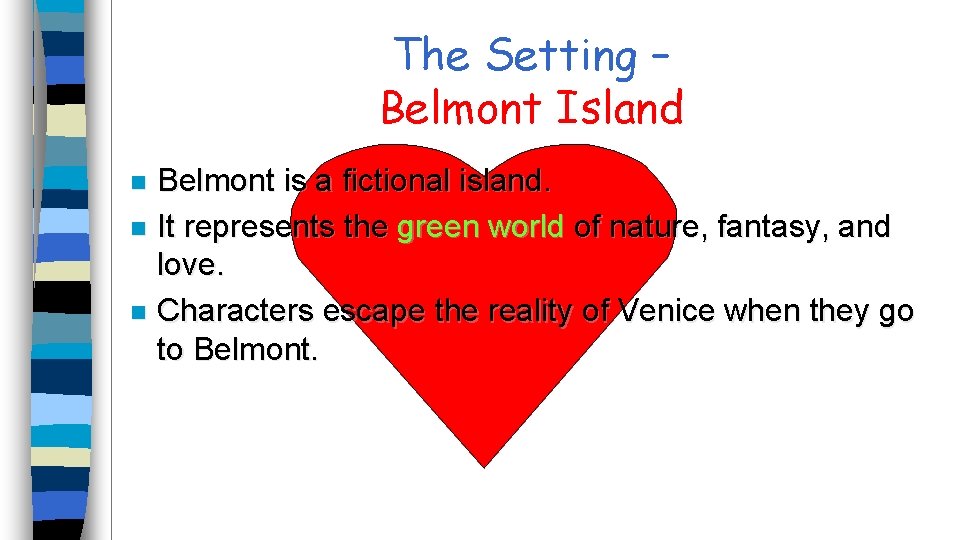 The Setting – Belmont Island Belmont is a fictional island. n It represents the