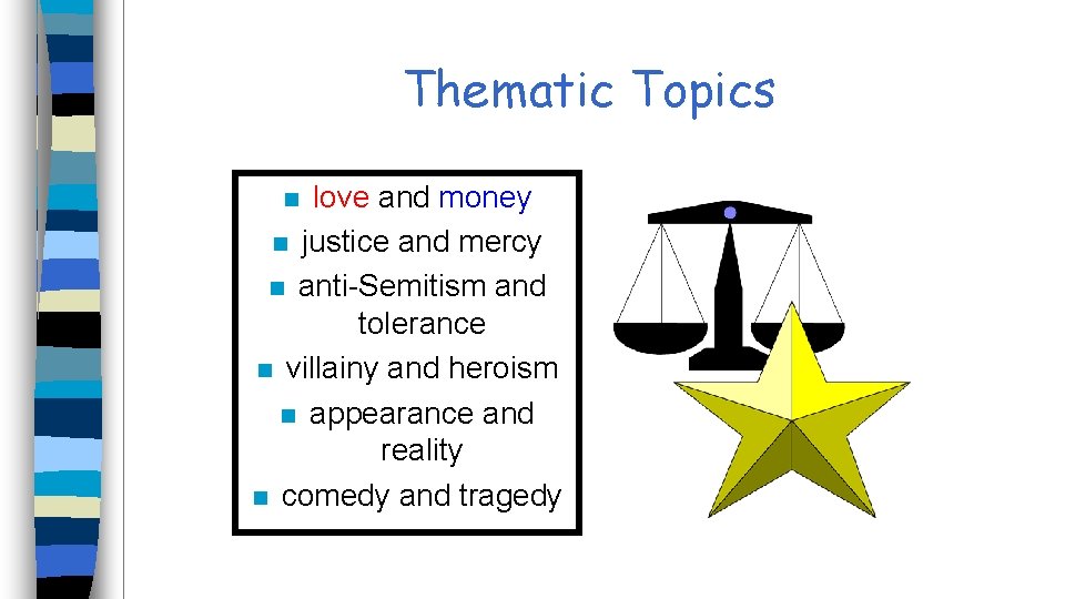 Thematic Topics love and money n justice and mercy n anti-Semitism and tolerance n