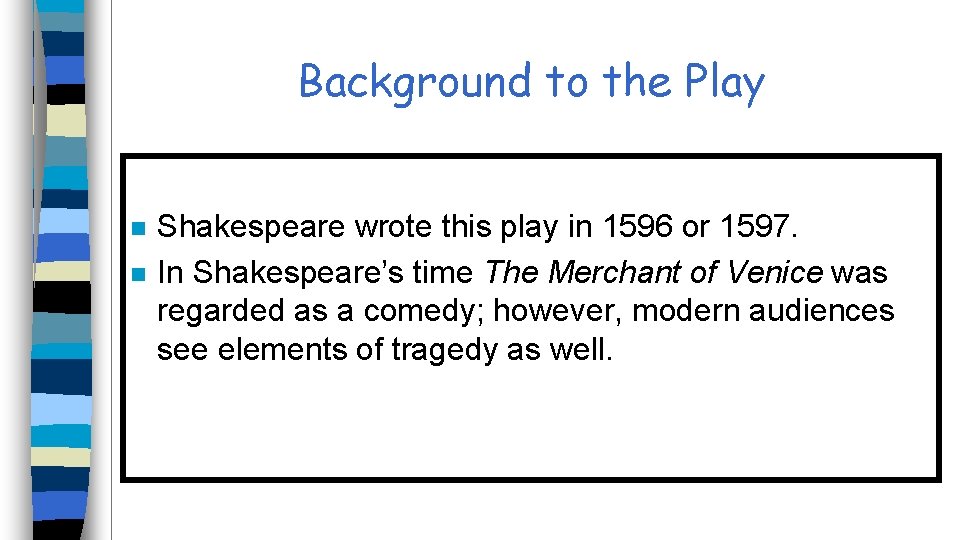 Background to the Play n n Shakespeare wrote this play in 1596 or 1597.